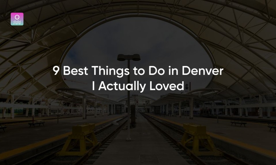 9 Best Things to Do in Denver I Actually Loved