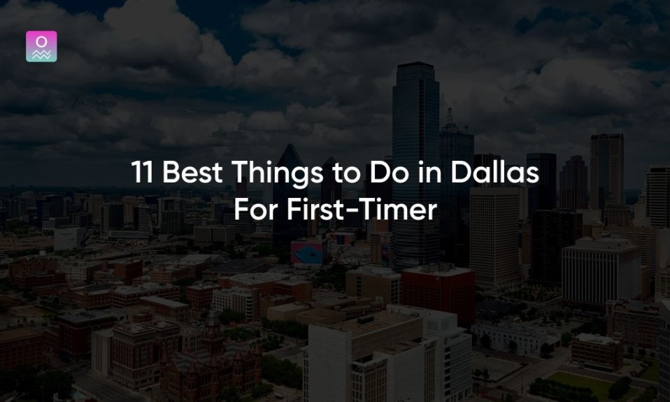 11 Best Things to Do in Dallas For First-Timer